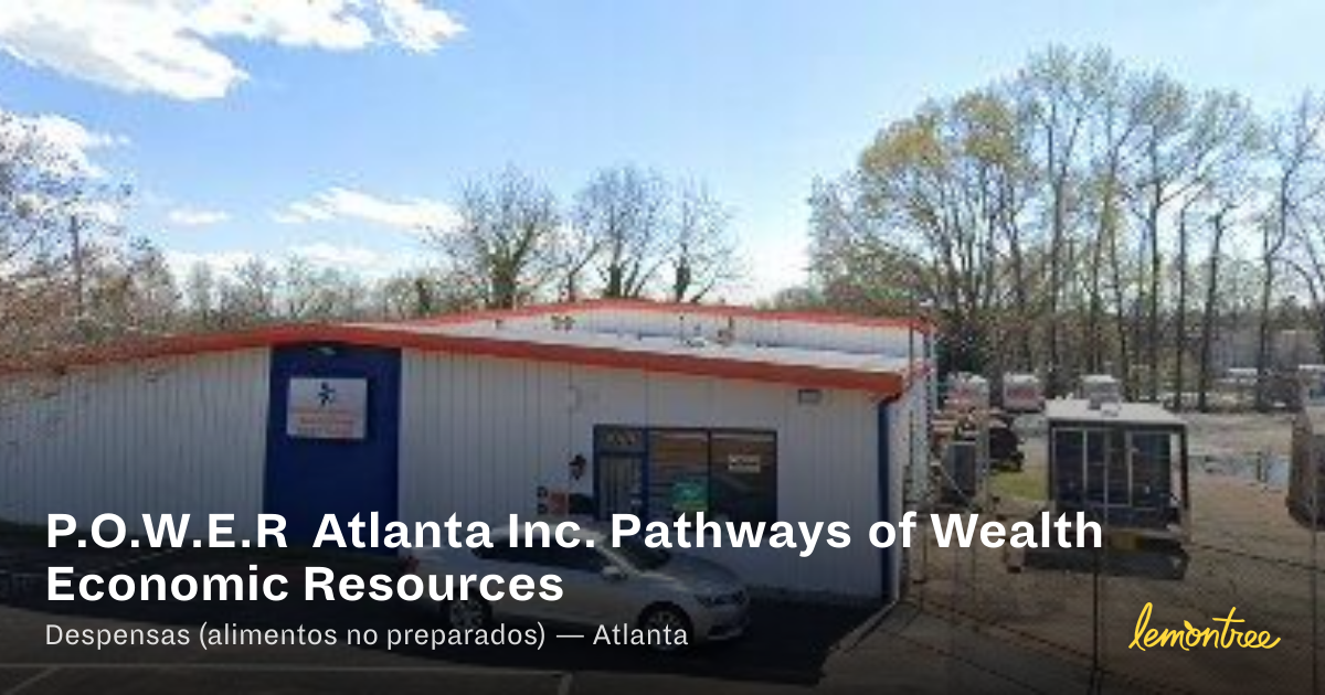 P.O.W.E.R Atlanta Inc. Pathways of Wealth Economic Resources — Lemontree