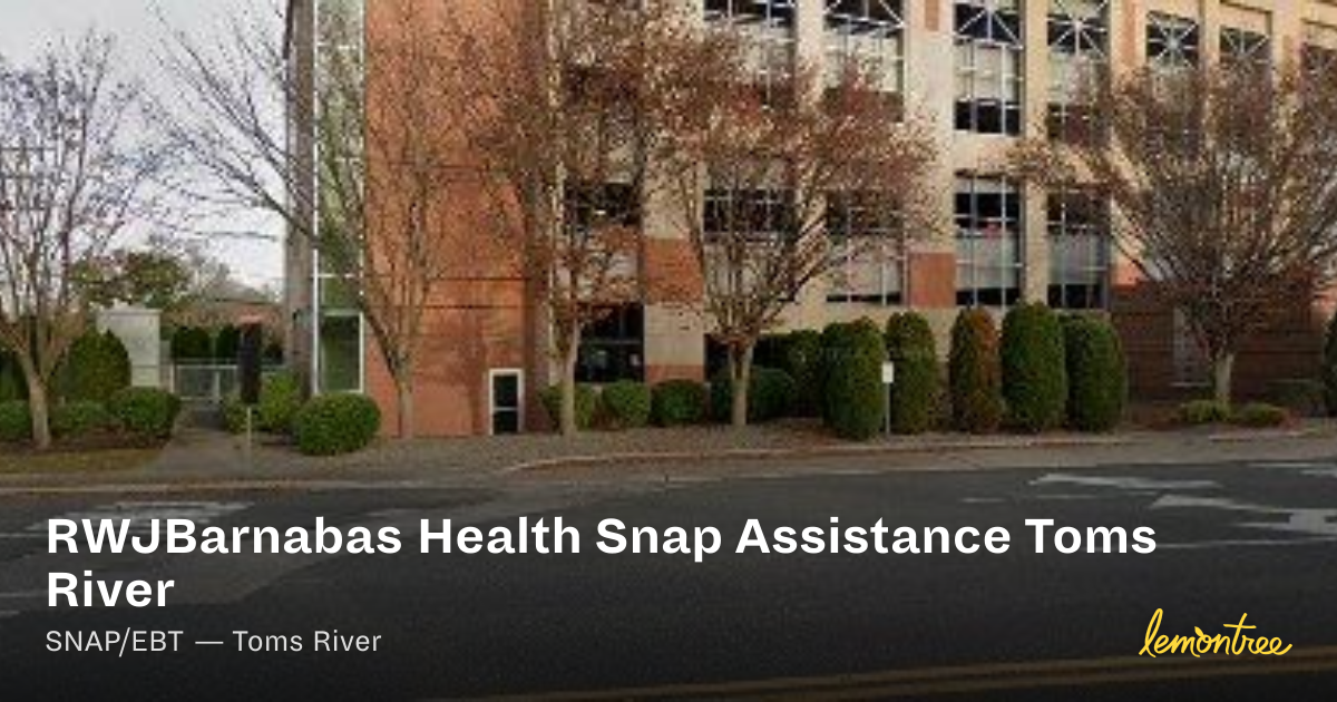 RWJBarnabas Health Snap Assistance Toms River — Lemontree