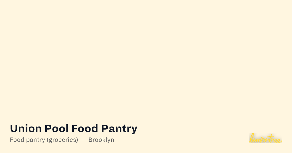 Union Pool Food Pantry — Lemontree
